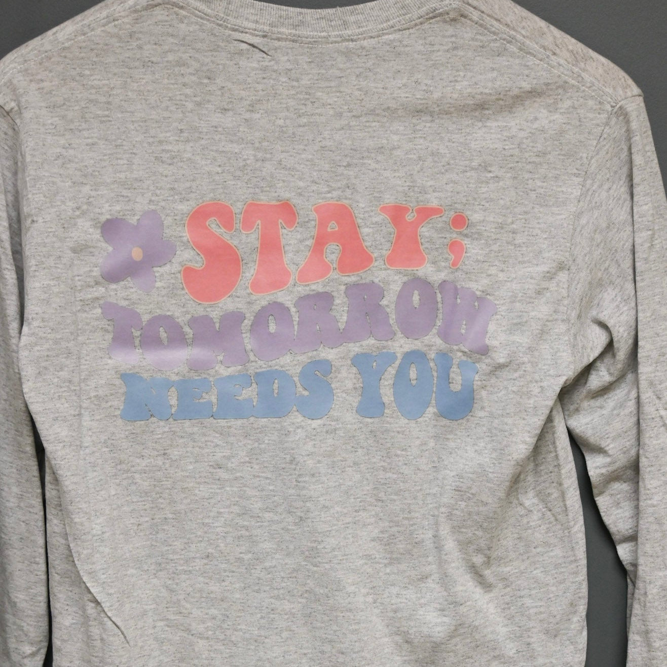 DISCOUNTED: FLORAL STAY TOMMOROW NEEDS YOU GREY LONG SLEEVE