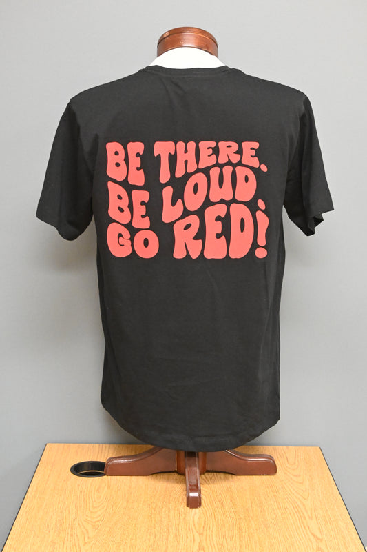 Be There, Be Loud, Go Red! Bubble M Shirt